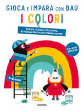 I colori. Gioca e impara con Bau. Ediz. a colori. Con Adesivi