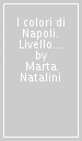 I colori di Napoli. Livello 2 A2. Ediz. per la scuola. Con File audio per il download