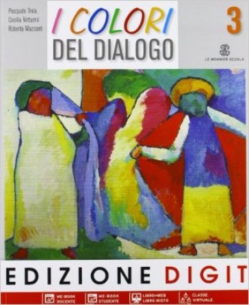 I colori del dialogo. Per la Scuola media. Con espansione online. 3. - Pasquale Troia - Cecilia Vetturini - R. Mazzanti
