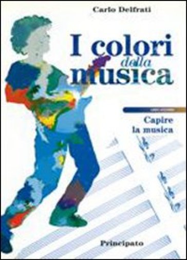 I colori della musica. Per la Scuola media. Con 2 CD Audio - Carlo Delfrati