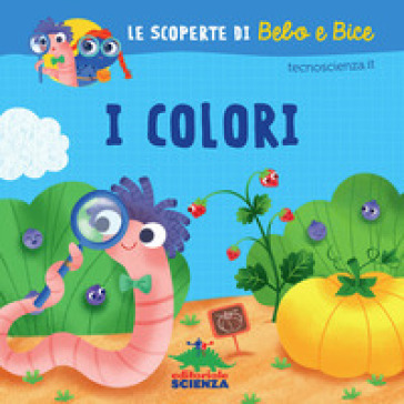 I colori. Le scoperte di Bebo e Bice