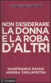 I comandamenti. Non desiderare la donna e la roba d altri