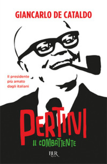 Il combattente. Come si diventa Pertini - Giancarlo De Cataldo