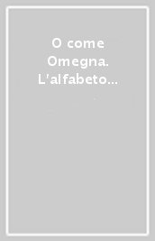 O come Omegna. L alfabeto della fantasia