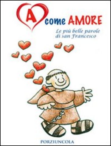 A come amore. Le più belle parole di san Francesco