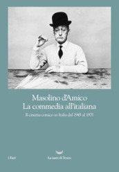 La commedia all italiana. Il cinema comico in Italia dal 1945 al 1975