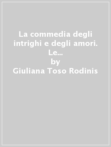 La commedia degli intrighi e degli amori. Le più belle lettere da Napoli di Dominique Vivant Denon (1782-1785) - Giuliana Toso Rodinis