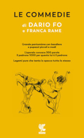 Le commedie. 3: Grande pantomima con bandiere e pupazzi piccoli e medi-L Operaio conosce 100 parole e il padrone 1000 per questo lui è padrone-Legami pure che tanto io spacco tutto lo stesso