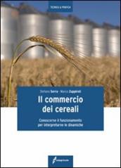 Il commercio dei cereali. Conoscere il funzionamento per interpretare le dinamiche