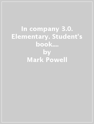 In company 3.0. Elementary. Student's book. Per le Scuole superiori. Con e-book. Con espansione online - Mark Powell - Simon Clarke