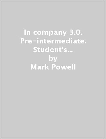 In company 3.0. Pre-intermediate. Student's book. Per le Scuole superiori. Con CD-ROM. Con e-book. Con espansione online - Mark Powell - Simon Clarke