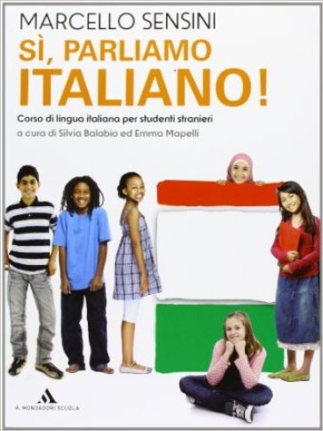 La competenza linguistica. Grammatica per stranieri. Sì, parliamo italiano! Con espansione online. Per la Scuola media - Marcello Sensini