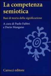 La competenza semiotica. Basi di teoria della significazione