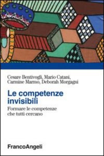 Le competenze invisibili. Formare le competenze che tutti cercano