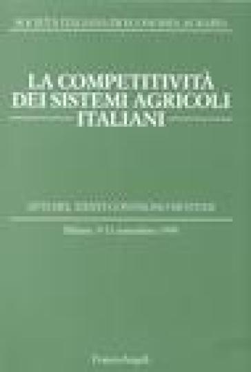 La competitività dei sistemi agricoli italiani. Atti del 36° Convegno di studi (MIlano, 9-11 settembre 1999)