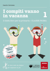 I compiti vanno in vacanza. Il disfa-libro per la primaria. Classe prima