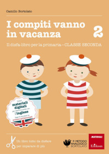 I compiti vanno in vacanza. Il disfa-libro per la primaria. Classe seconda - Camillo Bortolato