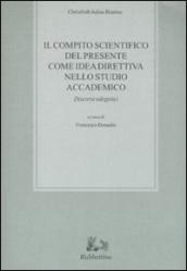 Il compito scientifico del presente come idea direttiva nello studio accademico. Discorsi odegetici