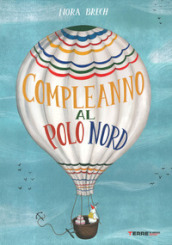 Un compleanno al Polo Nord. Ediz. illustrata