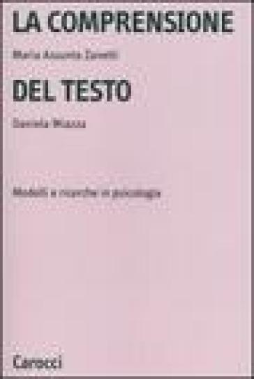 La comprensione del testo. Modelli e ricerche in psicologia - Maria Assunta Zanetti - Daniela Miazza