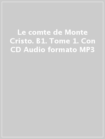 Le comte de Monte Cristo. B1. Tome 1. Con CD Audio formato MP3