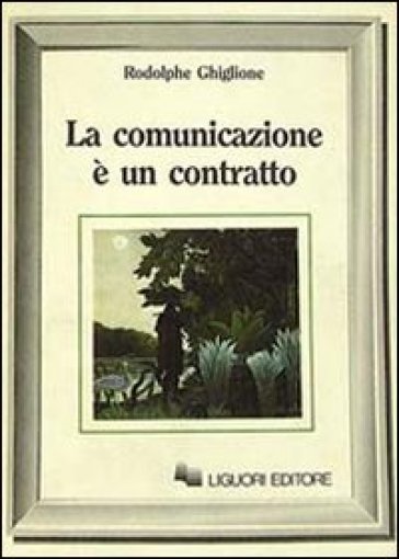 La comunicazione è un contratto - Rodolphe Ghiglione