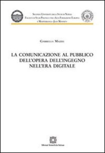 La comunicazione al pubblico dell'opera dell'ingegno nell'era digitale - Gabriella Mazzei