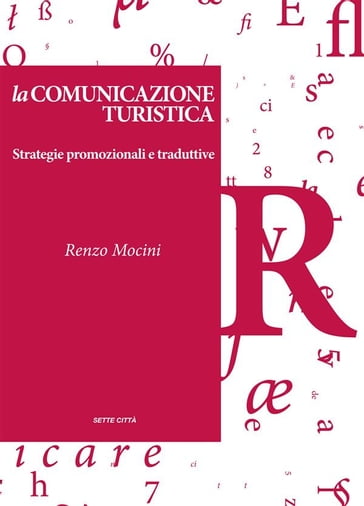 La comunicazione turistica - Strategie promozionali e traduttive - Renzo Mocini