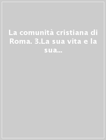 La comunità cristiana di Roma. 3.La sua vita e la sua cultura tra età moderna ed età contemporanea