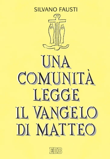 Una comunità legge il Vangelo di Matteo - Silvano Fausti