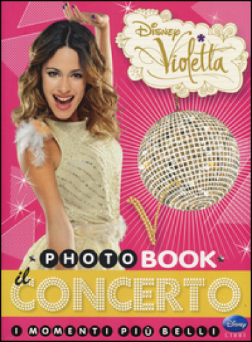 Il concerto. I momenti più belli. Photobook. Violetta