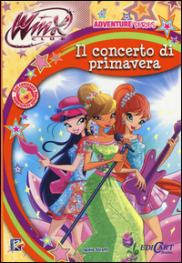 Il concerto di primavera. Winx club. Adventure series - Iginio Straffi