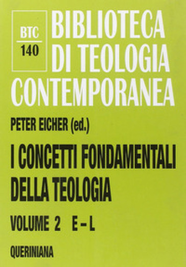 I concetti fondamentali della teologia. 2: E-L