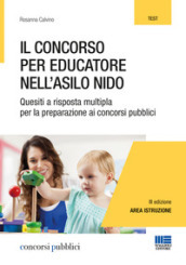 Il concorso per educatore nell asilo nido. Quesiti a risposta multipla per la preparazione ai concorsi pubblici