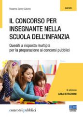 Il concorso per insegnante nella scuola dell infanzia. Quesiti a risposta multipla per la preparazione ai concorsi pubblici