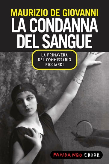 La condanna del sangue - La primavera del commissario Ricciardi - Maurizio de Giovanni