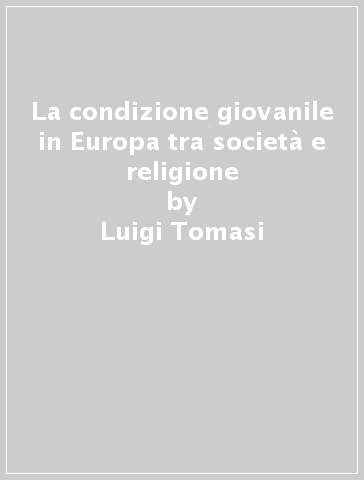 La condizione giovanile in Europa tra società e religione - Luigi Tomasi