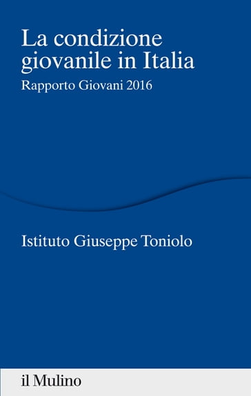 La condizione giovanile in Italia - Istituto Giuseppe Toniolo AA.VV.