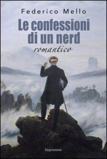 Le confessioni di un nerd romantico - Federico Mello