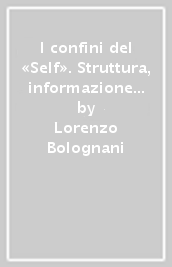 I confini del «Self». Struttura, informazione ed energia autoregolate