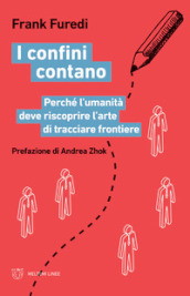 I confini contano. Perché l umanità deve riscoprire l arte di tracciare frontiere