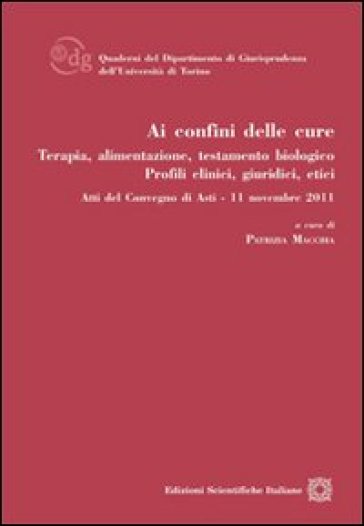 Ai confini delle cure. Terapia, alimentazione, testamento biologico