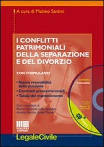 I conflitti patrimoniali della separazione e del divorzio. Con CD-ROM - Matteo Santini