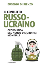 Il conflitto russo-ucraino. Geopolitica del nuovo (dis)ordine mondiale