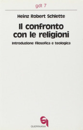 Il confronto con le religioni. Introduzione filosofica e teologica