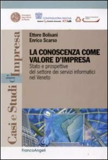 La conoscenza come valore d'impresa. Stato e prospettive del settore dei servizi informatici nel Veneto - Enrico Scarso - Ettore Bolisani