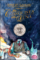 Alla conquista della luna. Ediz. integrale