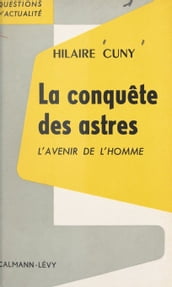 La conquête des astres : l avenir de l homme