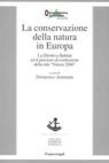 La conservazione della natura in Europa. La Direttiva Habitat ed il processo di costruzione della rete «Natura 2000»