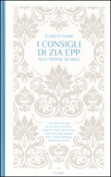 I consigli di zia Epp alle donne di oggi - Elspeth Marr